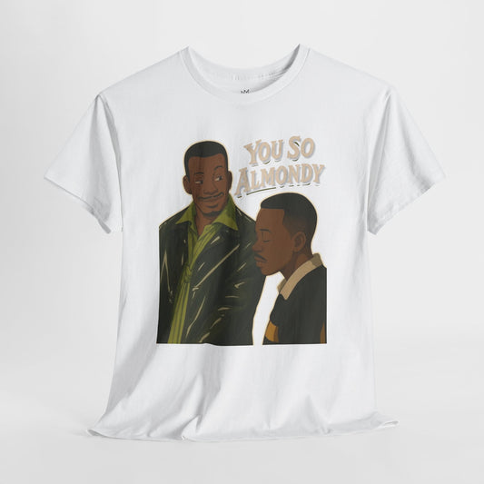 Martin Show - You So Almondy - Funny Graphic T-Shirt