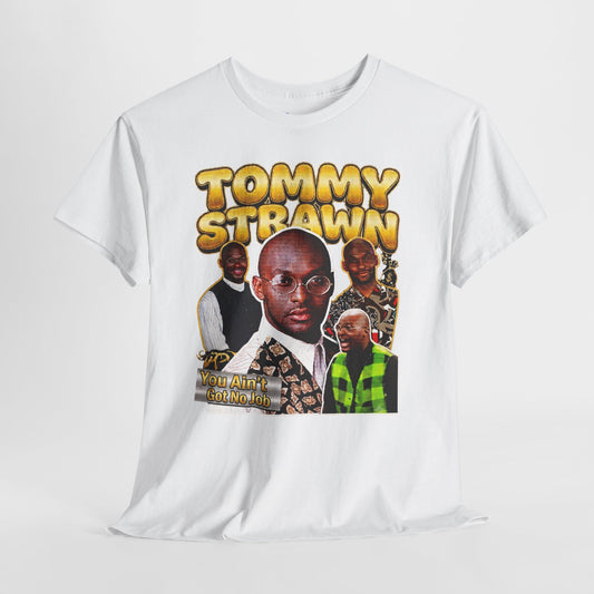 Tommy Strawn "You Ain't Got No Job" Vintage Bootleg Tee