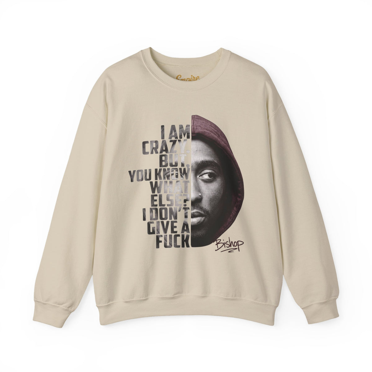 Bishop Crewneck Sweatshirt — 'I Am Crazy But You Know What Else? I Don't Give a F***' Graphic