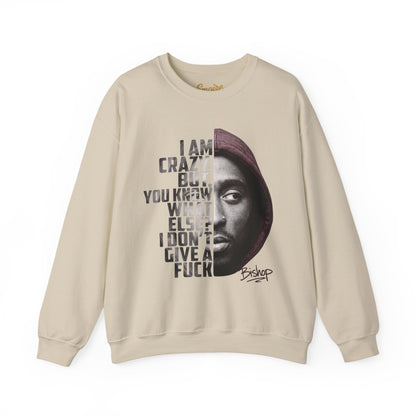 Bishop Crewneck Sweatshirt — 'I Am Crazy But You Know What Else? I Don't Give a F***' Graphic