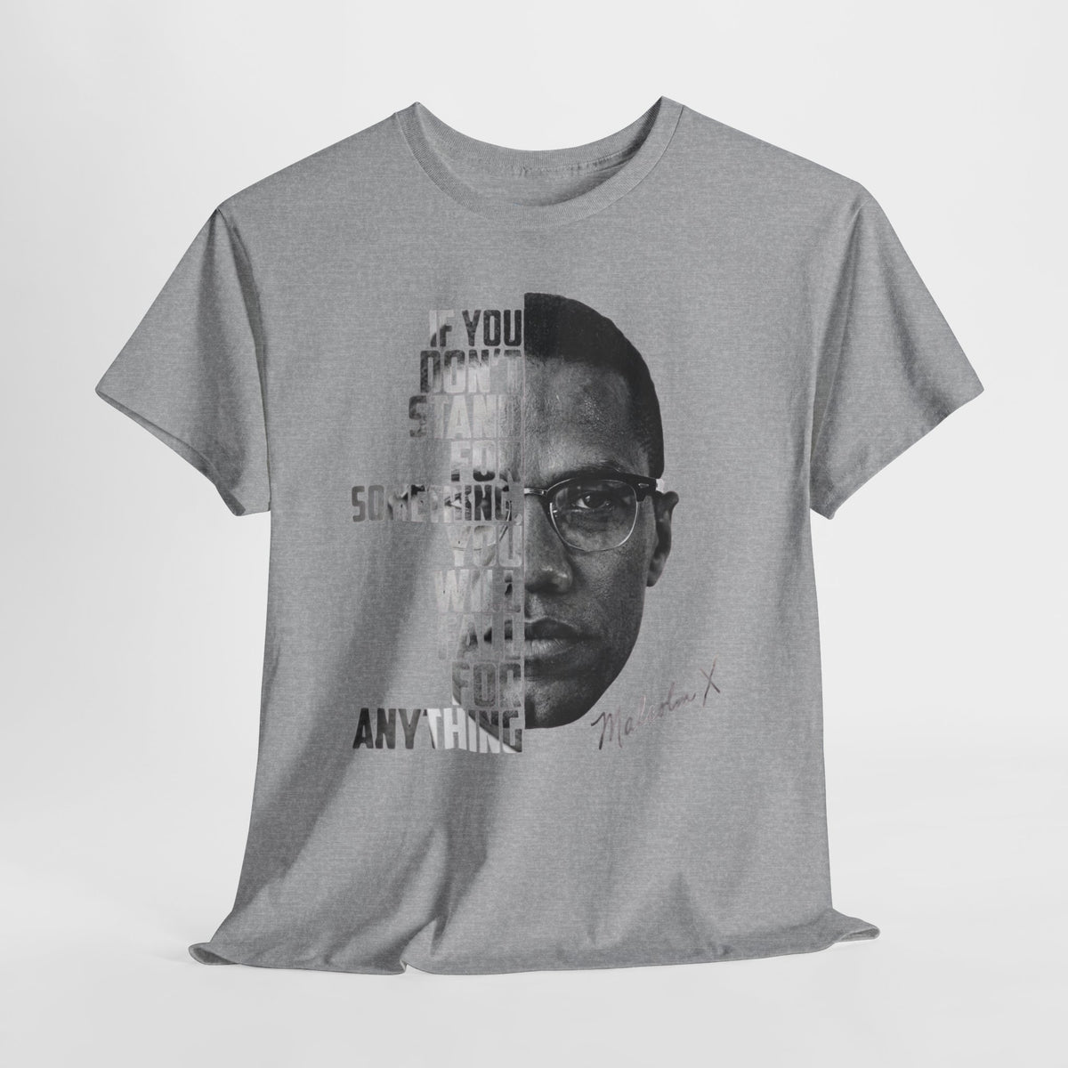 Malcolm X Portrait Tee — "If You Don’t Stand For Something" Inspirational Graphic T-Shirt