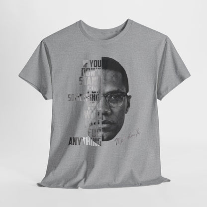 Malcolm X Portrait Tee — "If You Don’t Stand For Something" Inspirational Graphic T-Shirt