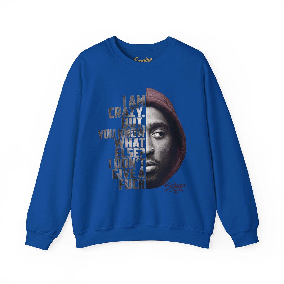 Bishop Crewneck Sweatshirt — 'I Am Crazy But You Know What Else? I Don't Give a F***' Graphic