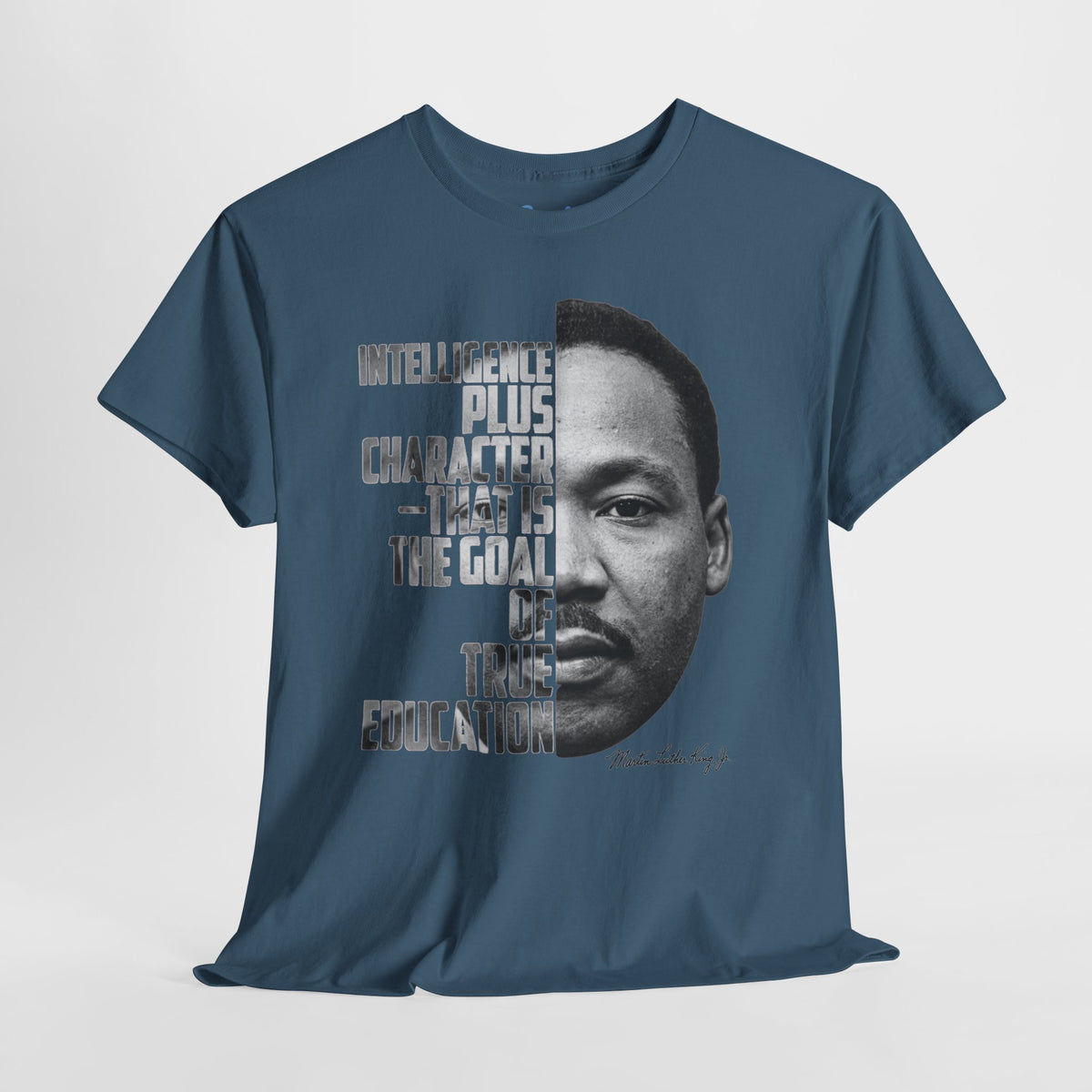 MLK Portrait Tee — “Intelligence Plus Character…” Inspirational Martin Luther King Jr. T‑Shirt