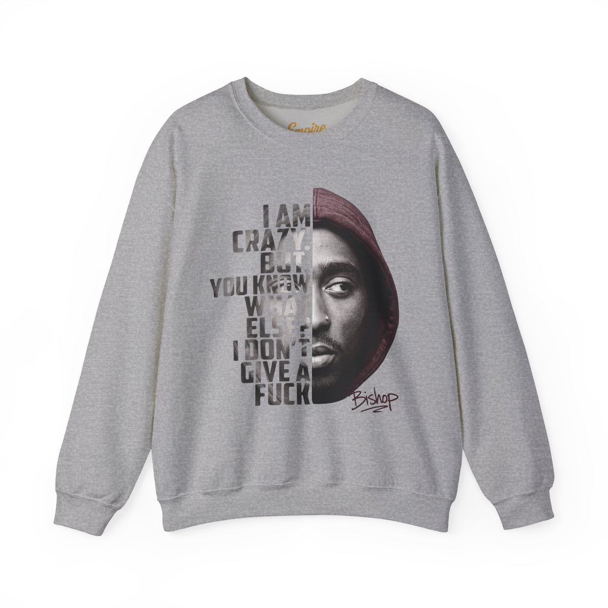 Bishop Crewneck Sweatshirt — 'I Am Crazy But You Know What Else? I Don't Give a F***' Graphic