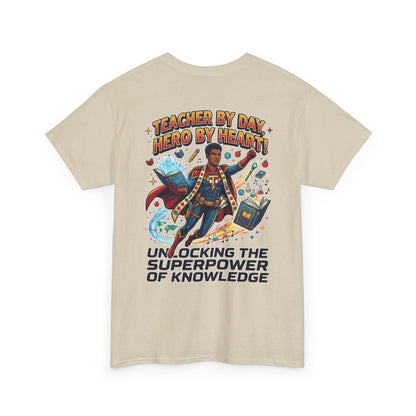 Teacher By Day Hero By Heart T-Shirt — Unlocking the Superpower of Knowledge Tee