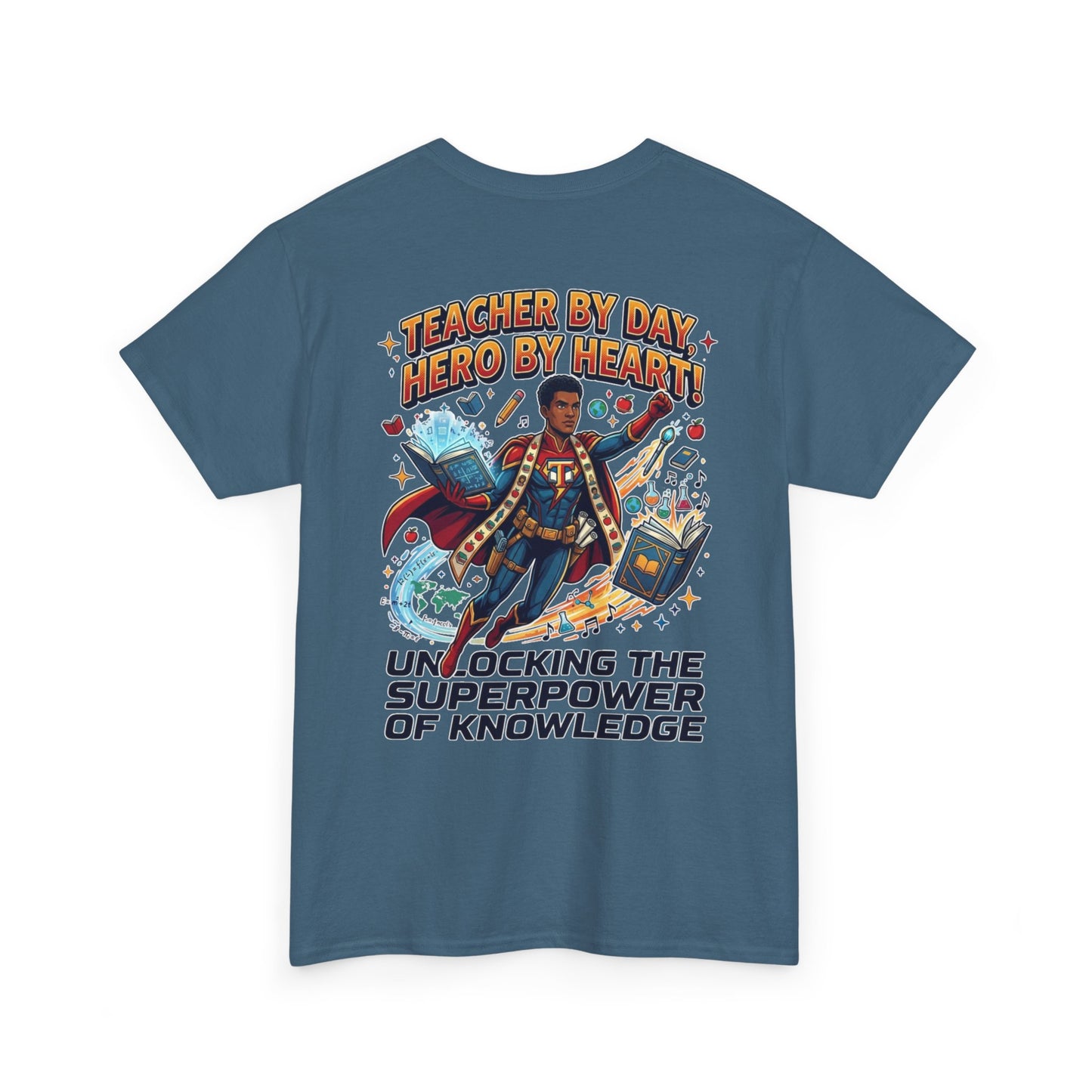 Teacher By Day Hero By Heart T-Shirt — Unlocking the Superpower of Knowledge Tee