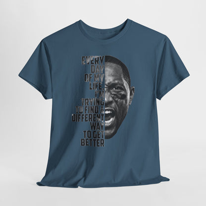 Motivational Football Tee — "Every Day of My Life I'm Trying to Find a Different Way to Get Better"