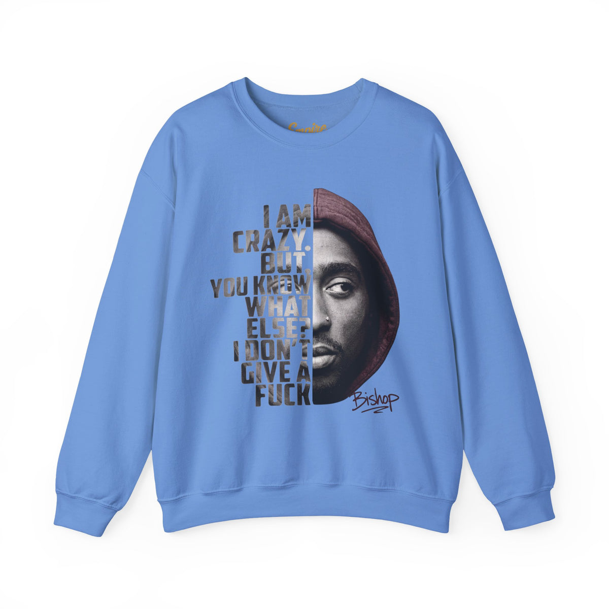 Bishop Crewneck Sweatshirt — 'I Am Crazy But You Know What Else? I Don't Give a F***' Graphic