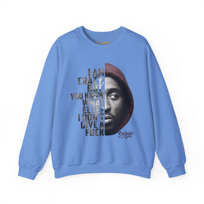 Bishop Crewneck Sweatshirt — 'I Am Crazy But You Know What Else? I Don't Give a F***' Graphic