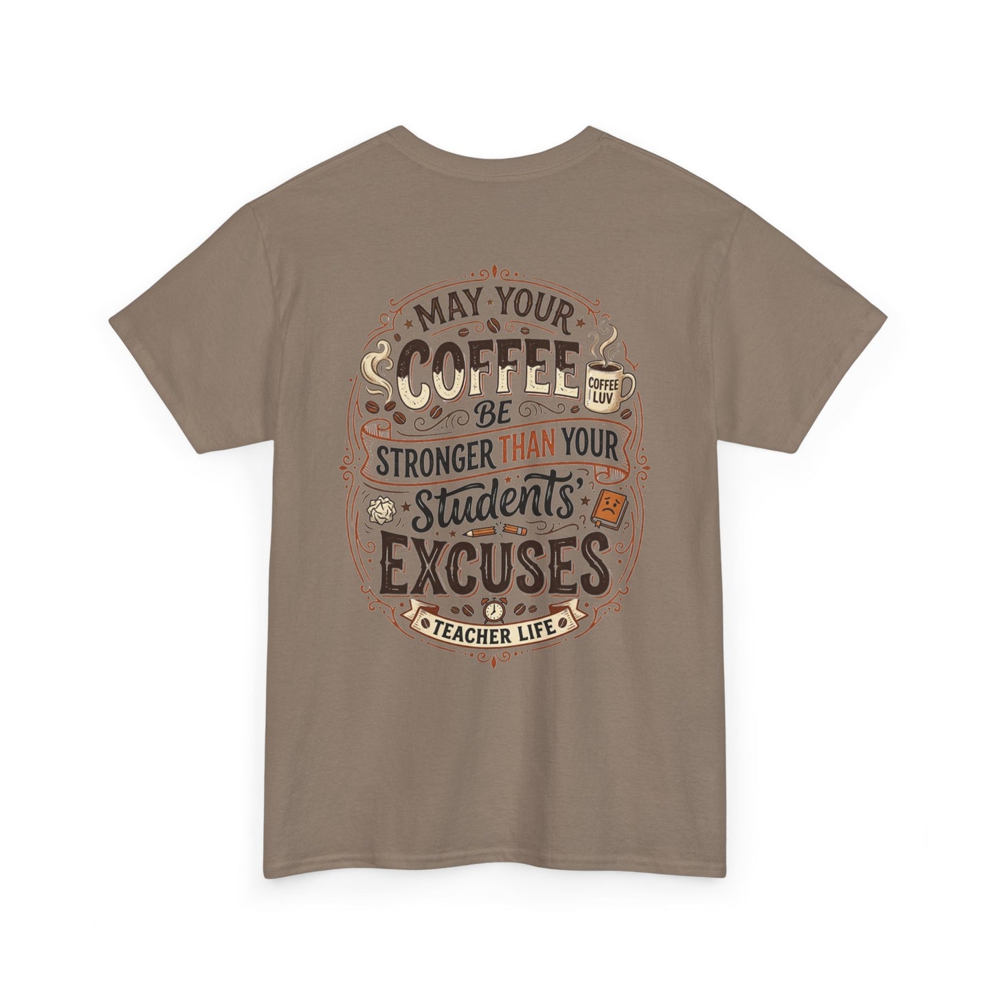 Teacher Coffee T-Shirt — “May Your Coffee Be Stronger Than Your Students' Excuses”