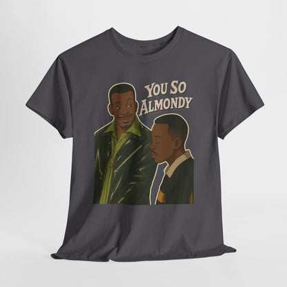 Martin Show - You So Almondy - Funny Graphic T-Shirt