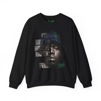 Steel "Juice" Crewneck Sweatshirt with 'I Was Doin' the Hootchy-Kootchy, My Friend' Graphic