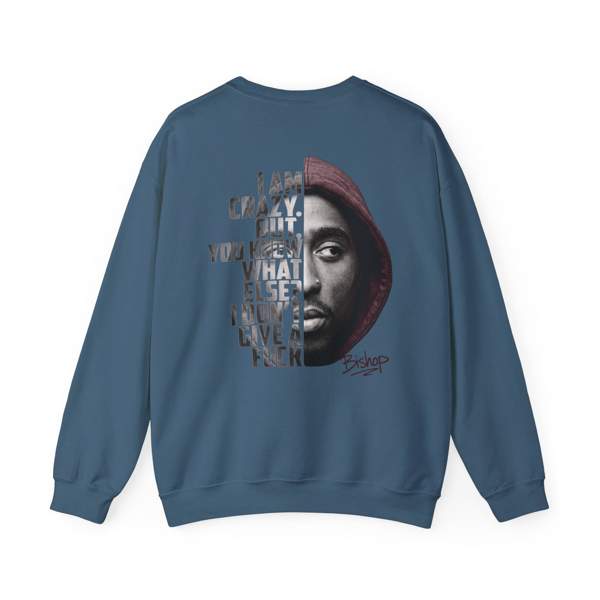 Bishop "Juice" Crewneck Sweatshirt — 'I Am Crazy But You Know What Else I Don’t Give a F**k' Graphic