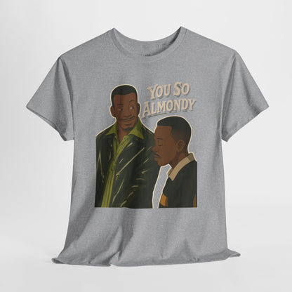 Martin Show - You So Almondy - Funny Graphic T-Shirt