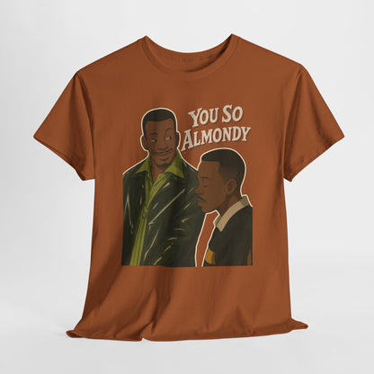 Martin Show - You So Almondy - Funny Graphic T-Shirt