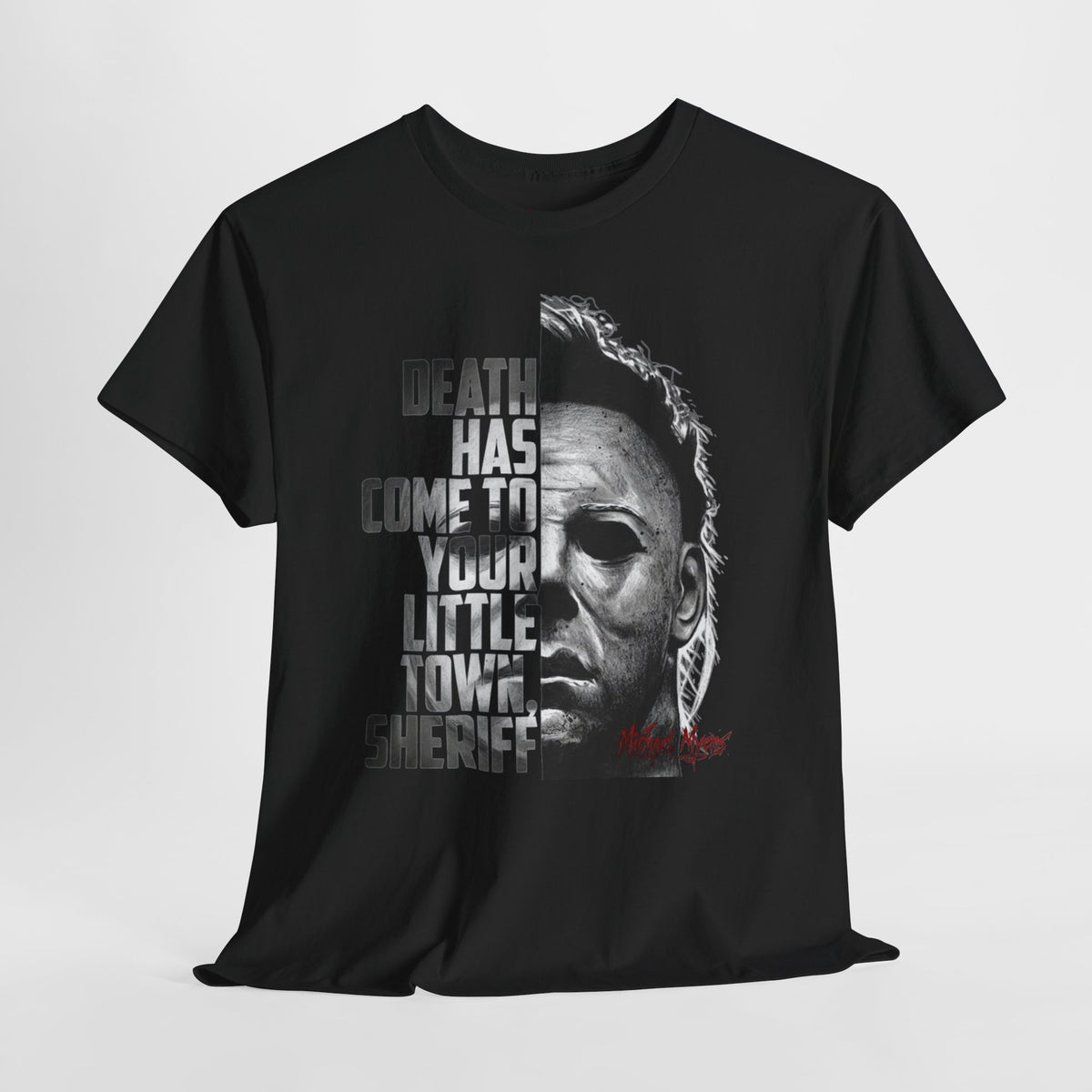 Horror Mask Tee – "Death Has Come to Your Little Town, Sheriff" Michael Myers T-Shirt
