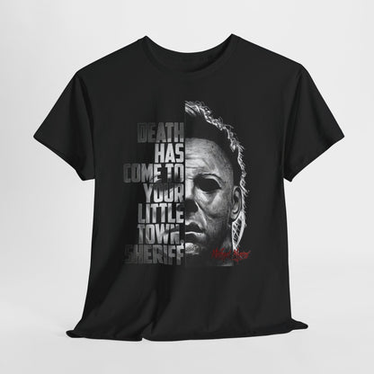 Horror Mask Tee – "Death Has Come to Your Little Town, Sheriff" Michael Myers T-Shirt