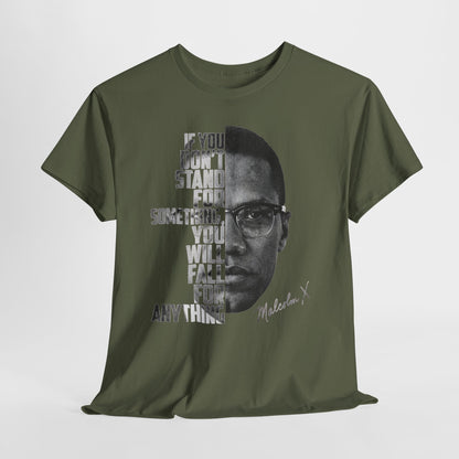 Malcolm X Portrait Tee — "If You Don’t Stand For Something" Inspirational Graphic T-Shirt