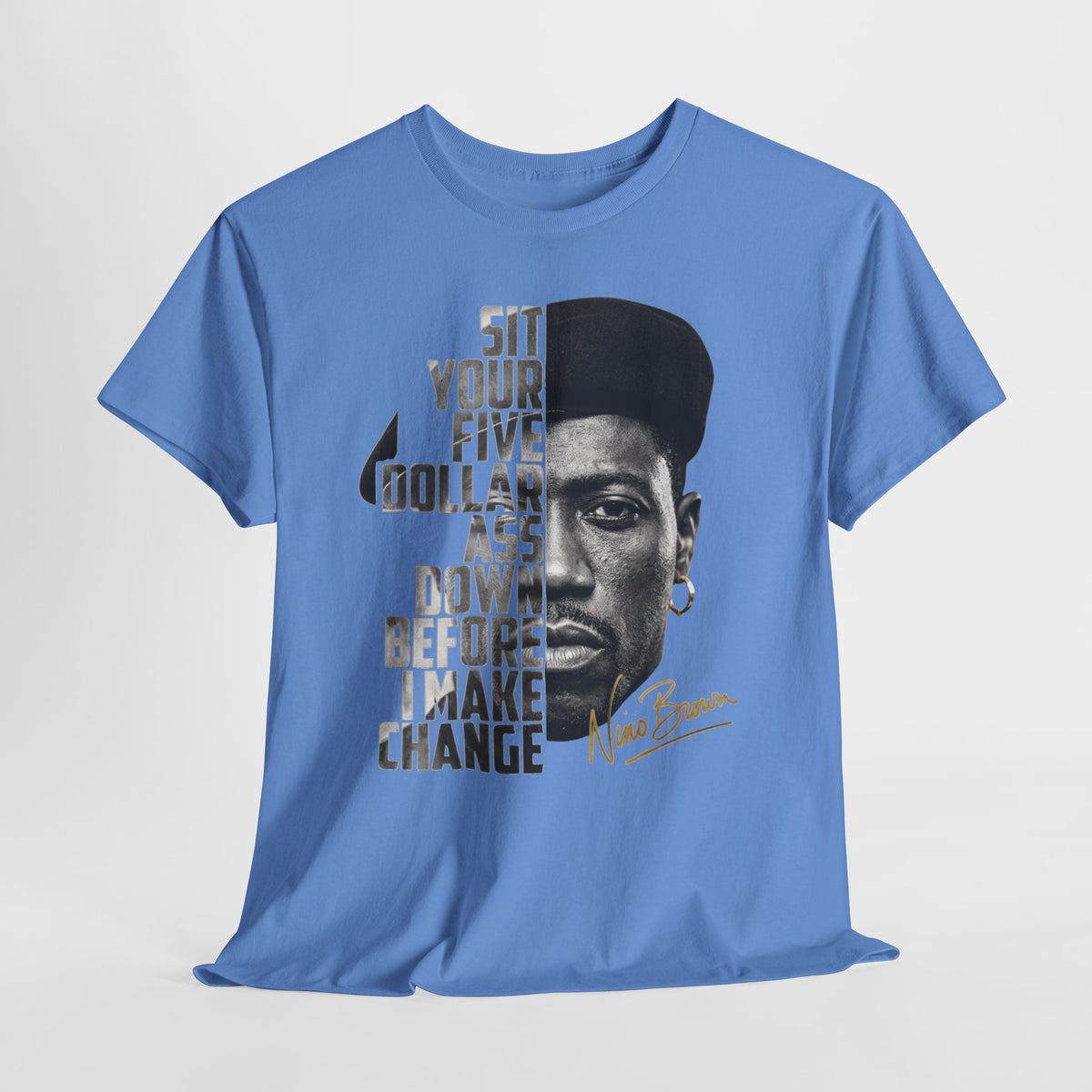 Nino Brown “Sit Your Five Dollar Ass Down” Graphic T-Shirt