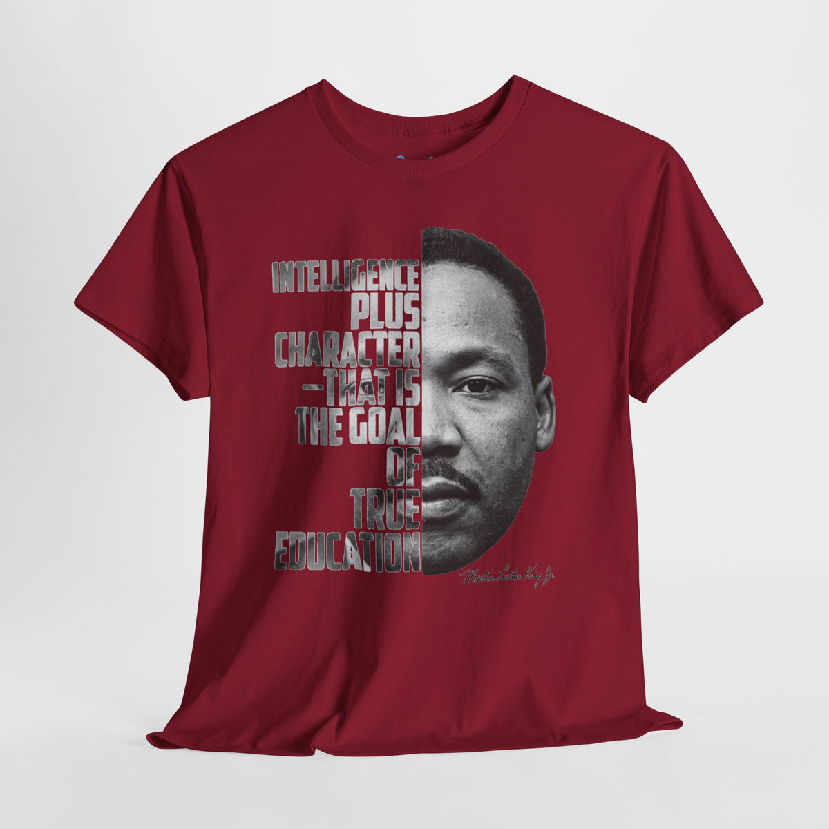 MLK Portrait Tee — “Intelligence Plus Character…” Inspirational Martin Luther King Jr. T‑Shirt