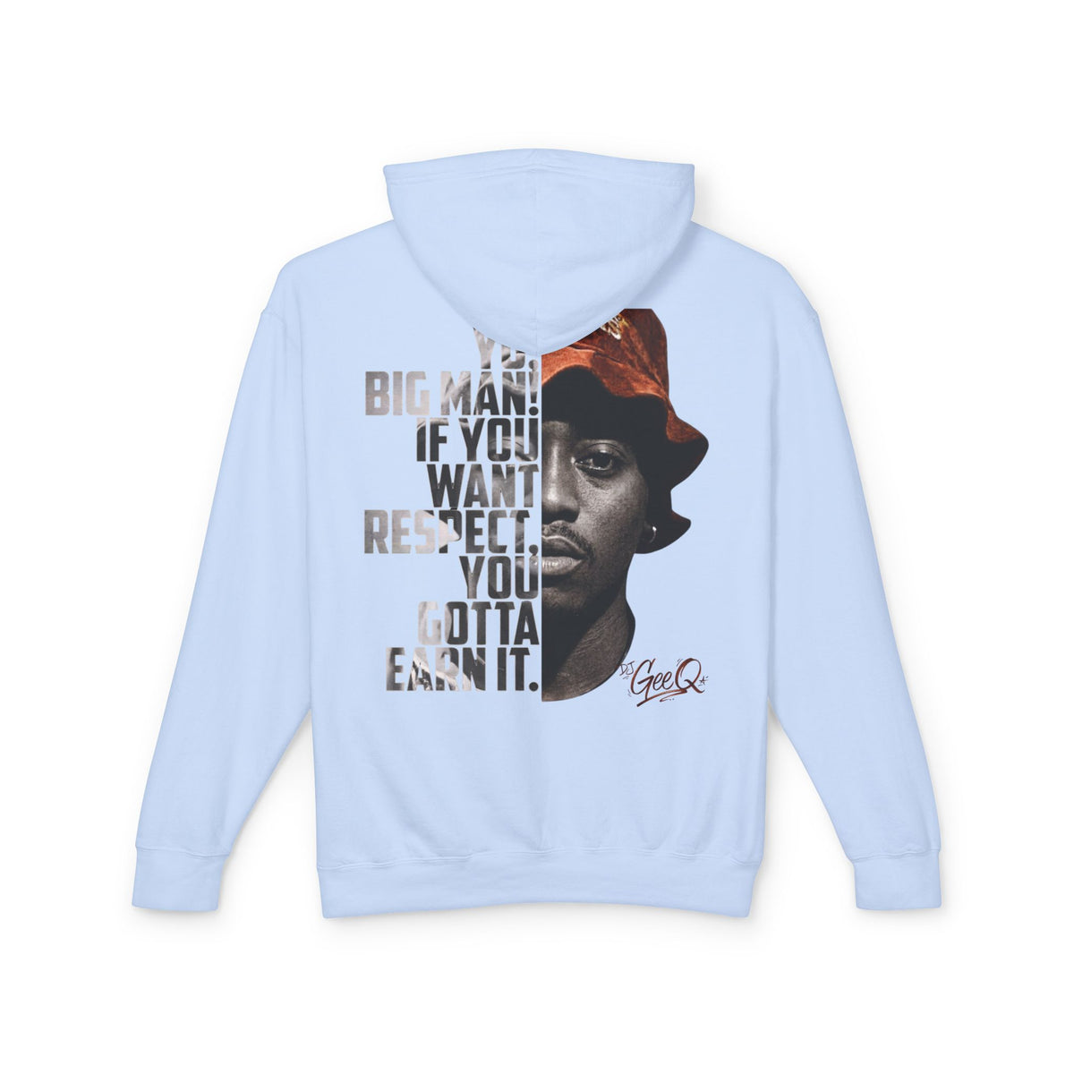 DJ Gee Q - Respect Earned Hoodie — Vintage Hip Hop Quote Pullover ("Big man, if you want respect you gotta earn it")