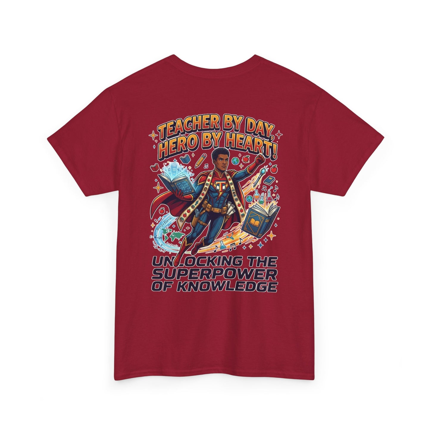 Teacher By Day Hero By Heart T-Shirt — Unlocking the Superpower of Knowledge Tee