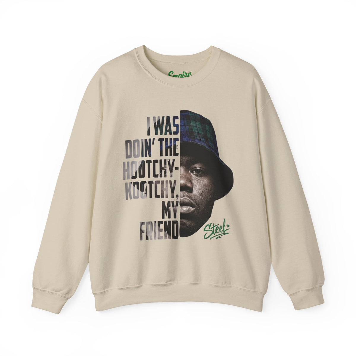 Steel "Juice" Crewneck Sweatshirt with 'I Was Doin' the Hootchy-Kootchy, My Friend' Graphic