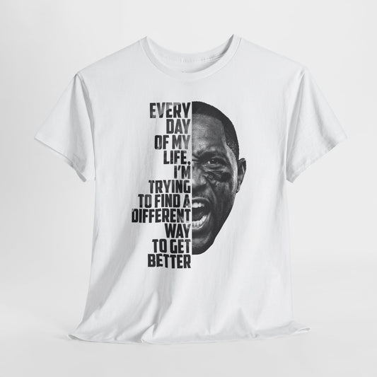 Motivational Football Tee — "Every Day of My Life I'm Trying to Find a Different Way to Get Better"