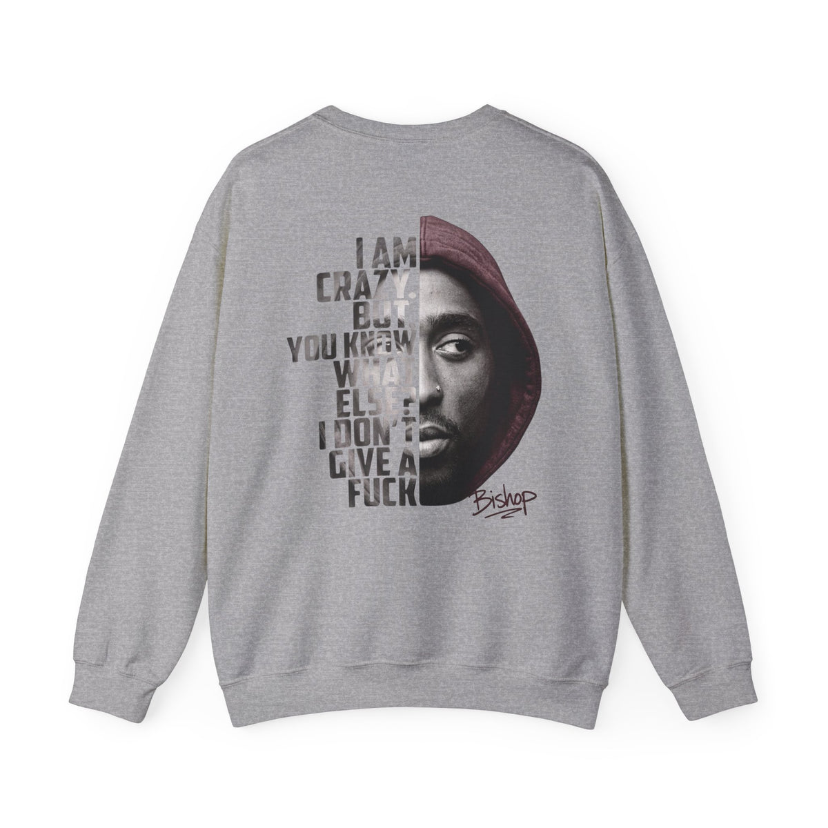 Bishop "Juice" Crewneck Sweatshirt — 'I Am Crazy But You Know What Else I Don’t Give a F**k' Graphic