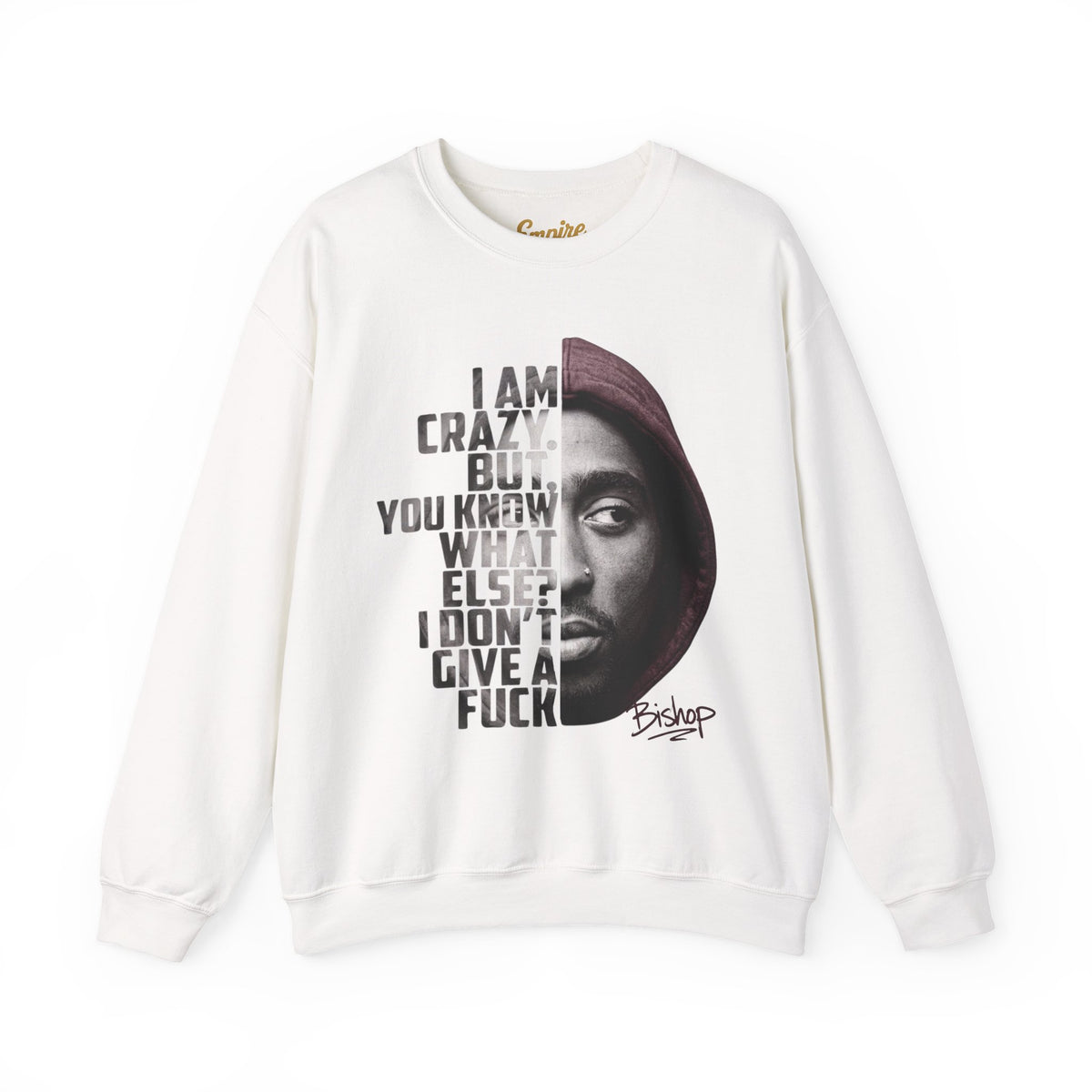 Bishop Crewneck Sweatshirt — 'I Am Crazy But You Know What Else? I Don't Give a F***' Graphic