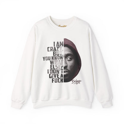 Bishop Crewneck Sweatshirt — 'I Am Crazy But You Know What Else? I Don't Give a F***' Graphic