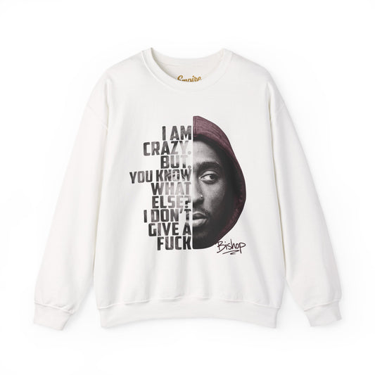Bishop Crewneck Sweatshirt — 'I Am Crazy But You Know What Else? I Don't Give a F***' Graphic