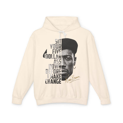 Nino Brown Hoodie - 'Sit Your Five Dollar Ass Down Before I Make Change' Portrait Hoodie