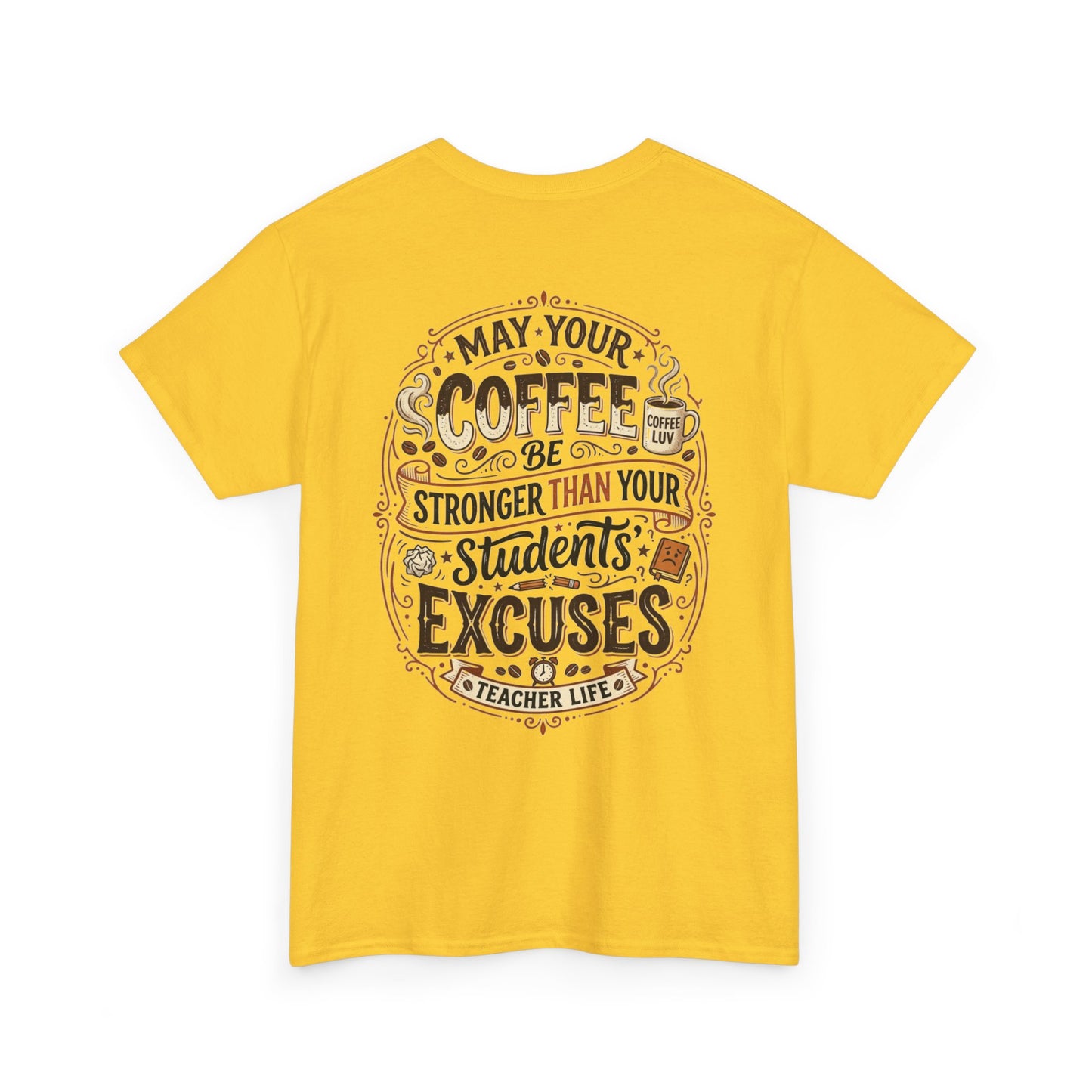 Teacher Coffee T-Shirt — “May Your Coffee Be Stronger Than Your Students' Excuses”
