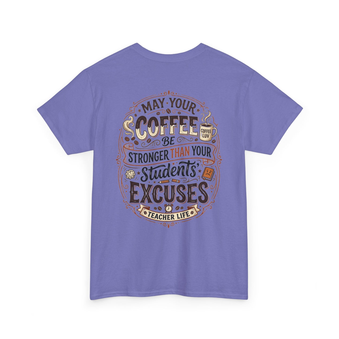 Teacher Coffee T-Shirt — “May Your Coffee Be Stronger Than Your Students' Excuses”
