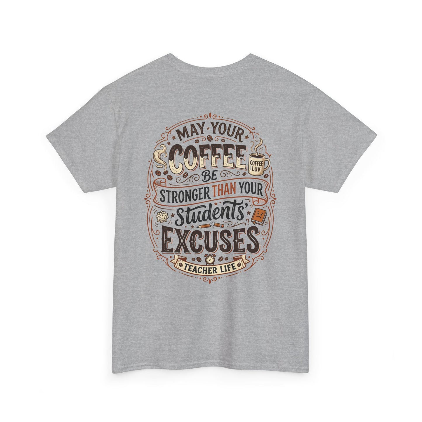 Teacher Coffee T-Shirt — “May Your Coffee Be Stronger Than Your Students' Excuses”