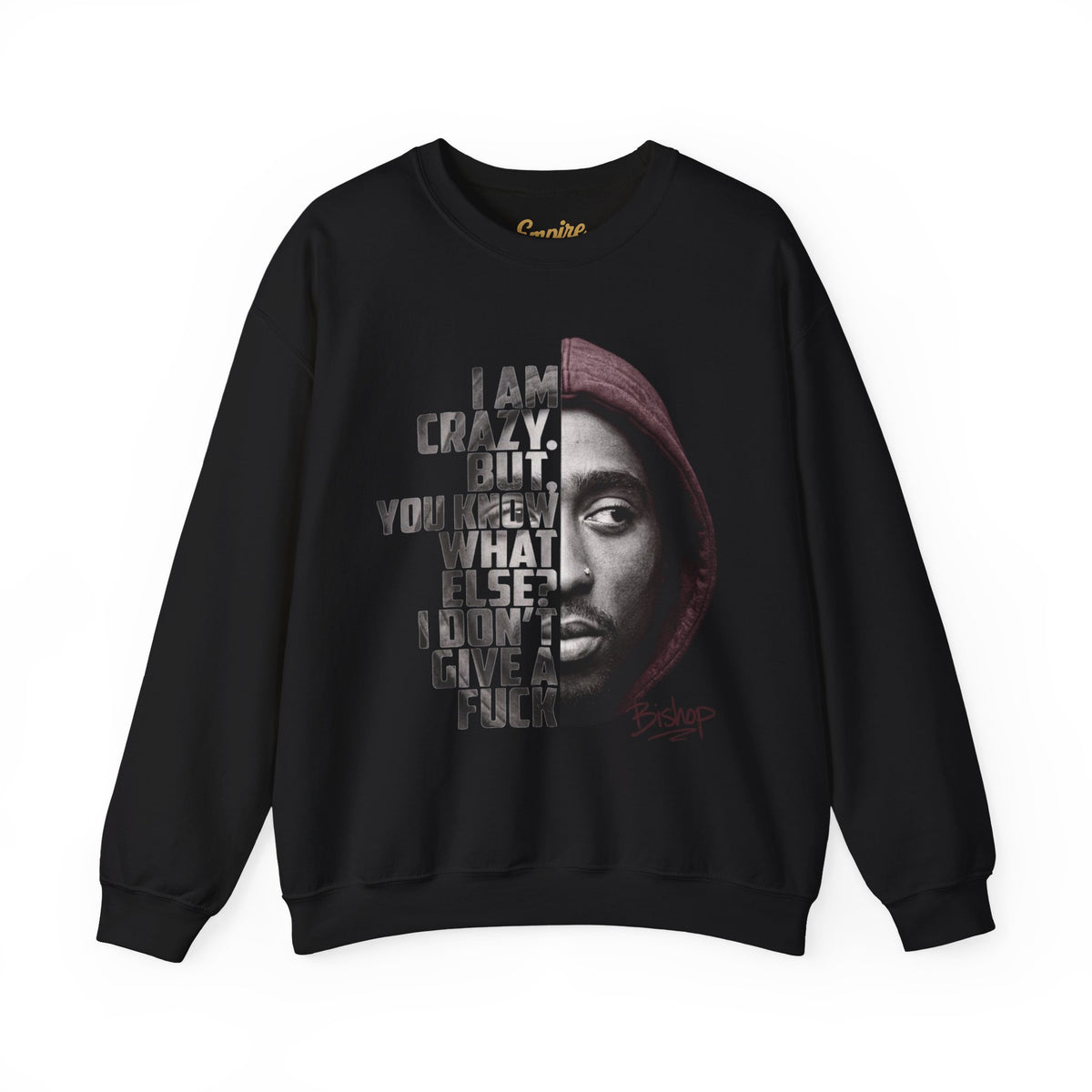 Bishop Crewneck Sweatshirt — 'I Am Crazy But You Know What Else? I Don't Give a F***' Graphic