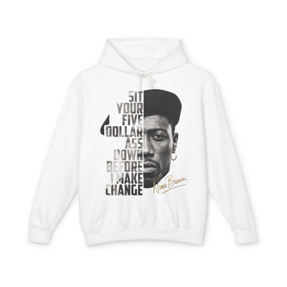 Nino Brown Hoodie - 'Sit Your Five Dollar Ass Down Before I Make Change' Portrait Hoodie