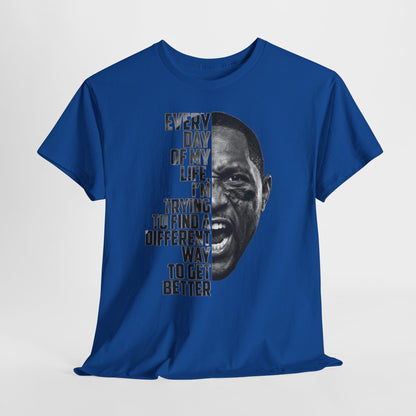 Motivational Football Tee — "Every Day of My Life I'm Trying to Find a Different Way to Get Better"
