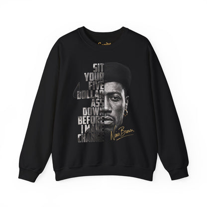 Nino Brown Crewneck Sweatshirt — "Sit Your Five Dollar Ass Down Before I Make Change" Portrait