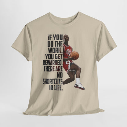 MJ Motivational Basketball Tee — "If You Do The Work... There Are No Shortcuts"