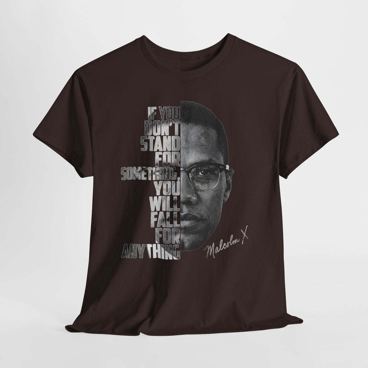 Malcolm X Portrait Tee — "If You Don’t Stand For Something" Inspirational Graphic T-Shirt