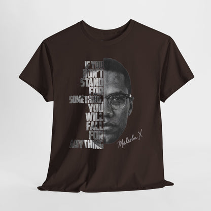 Malcolm X Portrait Tee — "If You Don’t Stand For Something" Inspirational Graphic T-Shirt