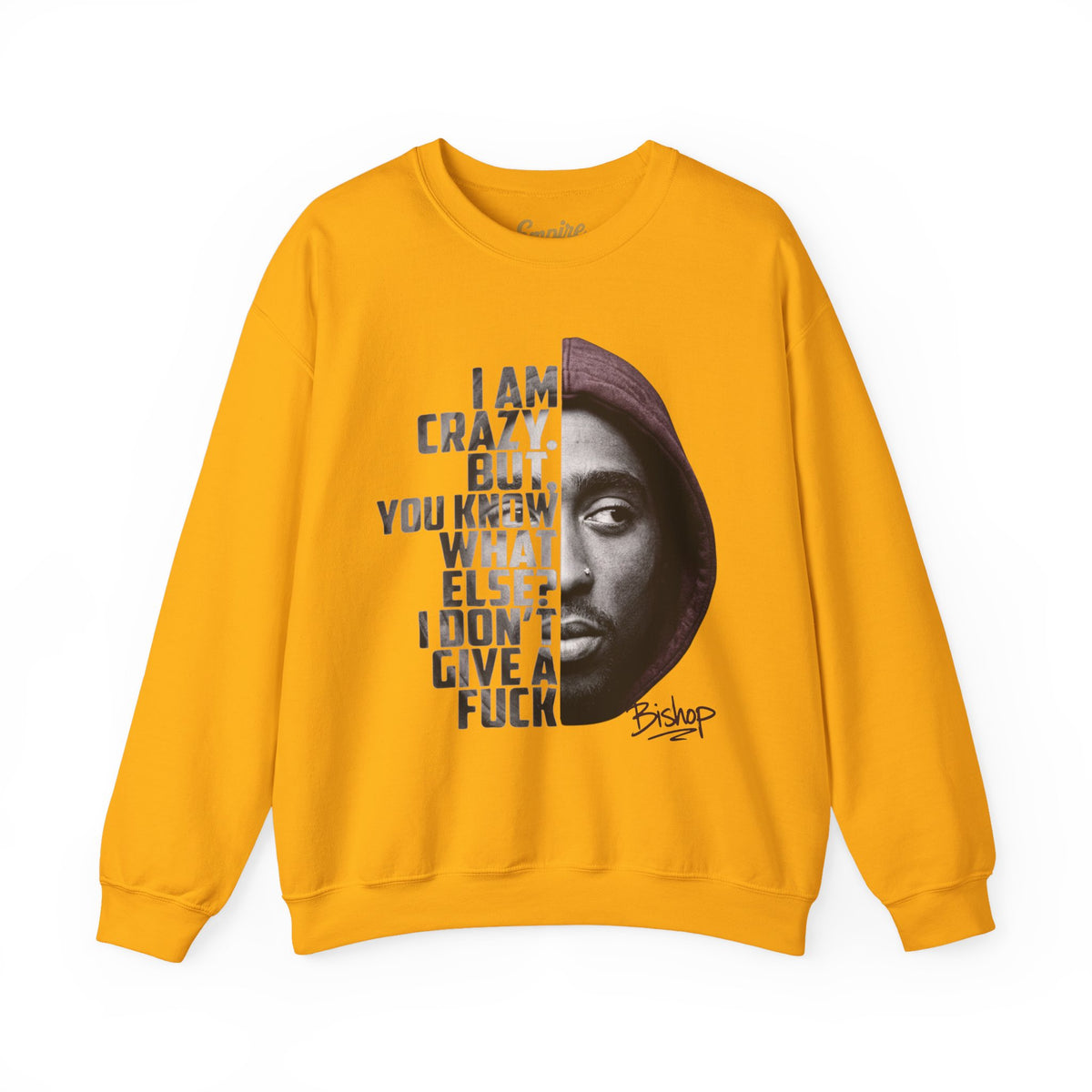 Bishop Crewneck Sweatshirt — 'I Am Crazy But You Know What Else? I Don't Give a F***' Graphic