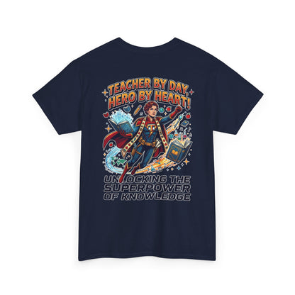 Teacher T-Shirt — "Teacher by Day, Hero by Heart: Unlocking the Superpower of Knowledge"
