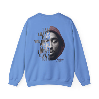 Bishop "Juice" Crewneck Sweatshirt — 'I Am Crazy But You Know What Else I Don’t Give a F**k' Graphic