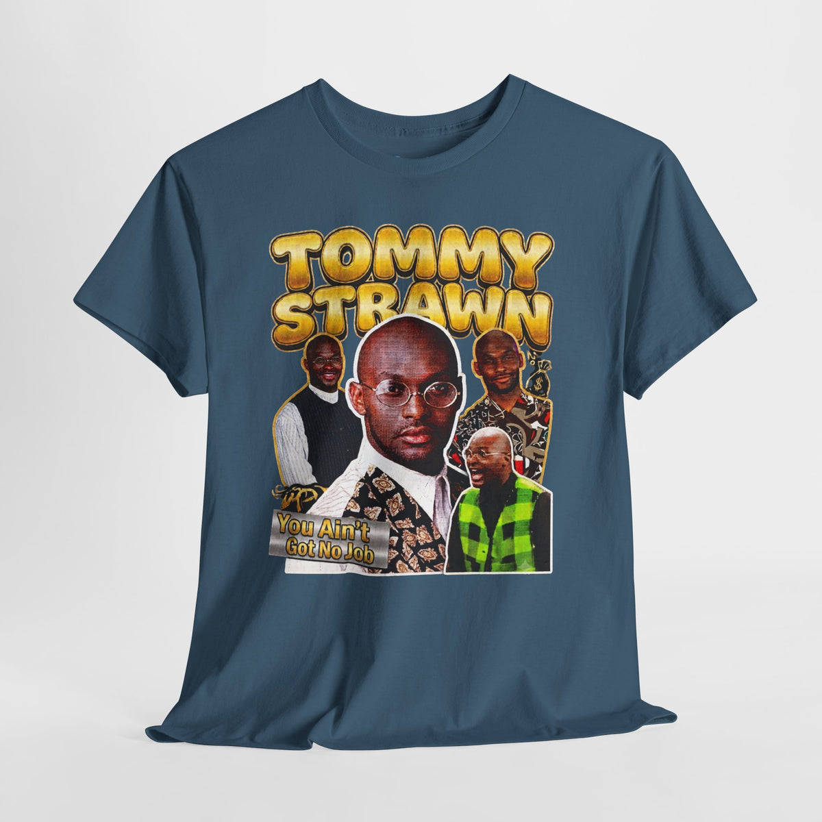 Tommy Strawn "You Ain't Got No Job" Vintage Bootleg Tee