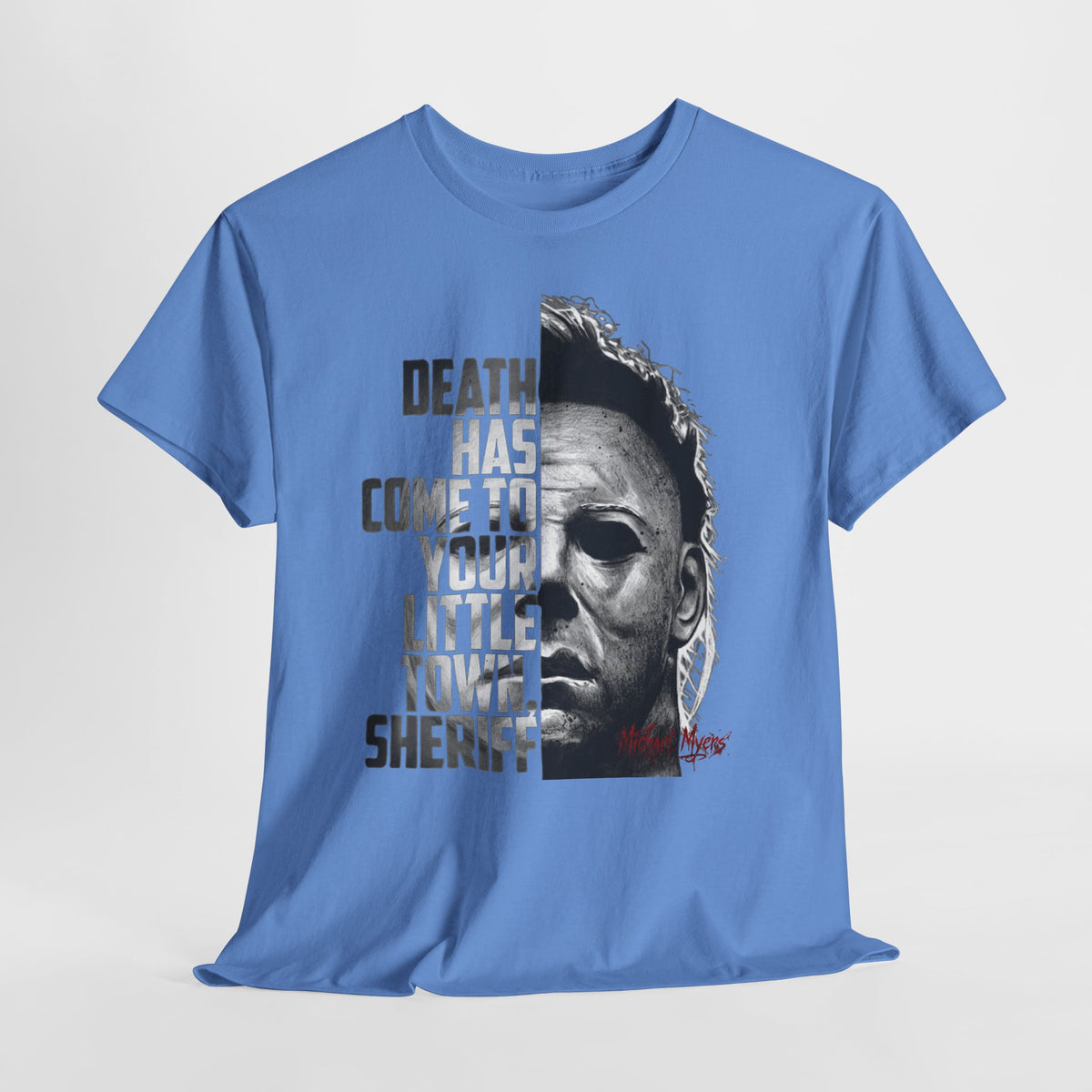 Horror Mask Tee – "Death Has Come to Your Little Town, Sheriff" Michael Myers T-Shirt