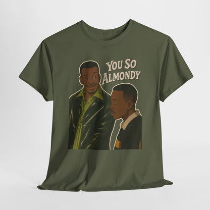 Martin Show - You So Almondy - Funny Graphic T-Shirt
